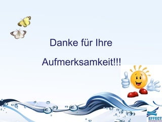 Danke für Ihre
Aufmerksamkeit!!!
 