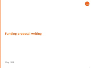 1
Funding proposal writing
May 2017
 