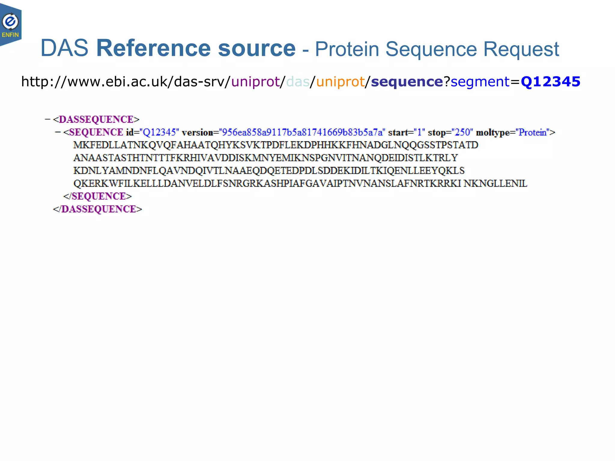DAS Reference source - Protein Sequence Request
http://www.ebi.ac.uk/das-srv/uniprot/das/uniprot/sequence?segment=Q12345
 