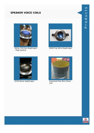 SPEAKER VOICE COILS
450 & 750 Flat Diaphragm
- High quality
D450 Flat Wire Diaphragm
D750 Silver diaphragm Imported Flat Wire Voice
Coil
Products
 