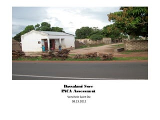 Dassalami Soce
PACA Assessment
  Venchele Saint Dic
     08.23.2012
 