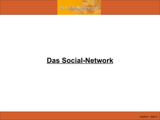Kapitel 4,  Seite 3   Das Social-Network 