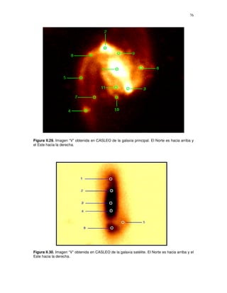 76




Figura II.29. Imagen “V” obtenida en CASLEO de la galaxia principal. El Norte es hacia arriba y
el Este hacia la derecha.




Figura II.30. Imagen “V” obtenida en CASLEO de la galaxia satélite. El Norte es hacia arriba y el
Este hacia la derecha.
 