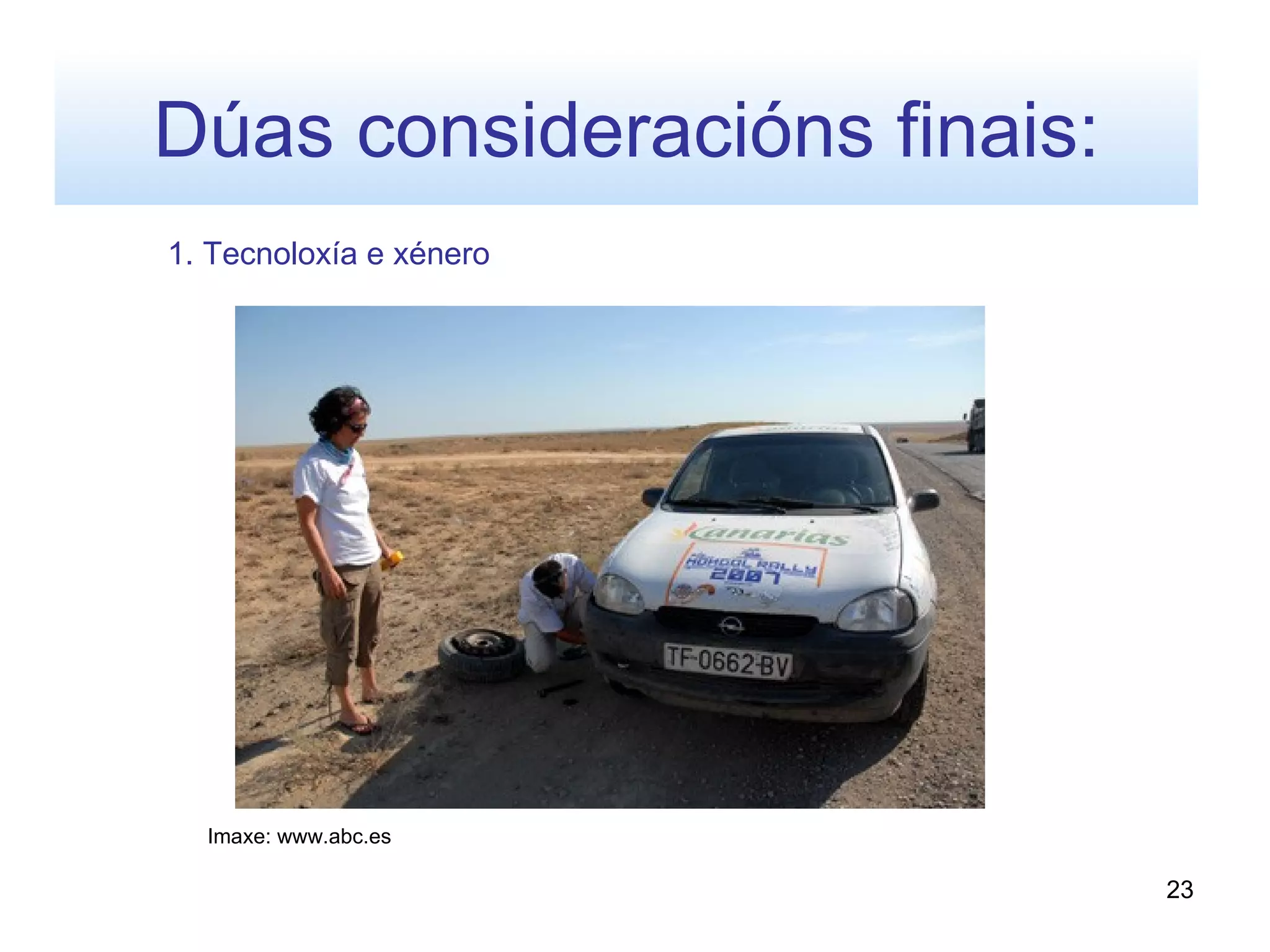 Dúas consideracións finais:
1. Tecnoloxía e xénero




  Imaxe: www.abc.es

                              23
 