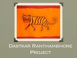 Dastkar Ranthambhore
       Project              
 