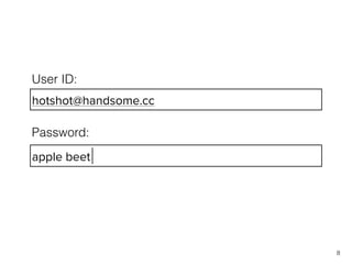 8
apple beet
User ID:
hotshot@handsome.cc
Password:
 