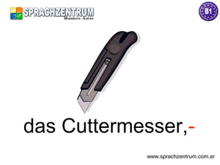 das Cuttermesser,-
www.sprachzentrum.com.ar
 