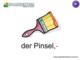 der Pinsel,-
www.sprachzentrum.com.ar
 