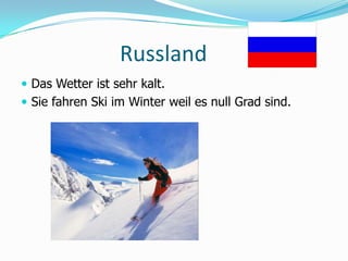 RusslandDas Wetteristsehrkalt.Sie fahren Ski im Winter weil es null Grad sind. 