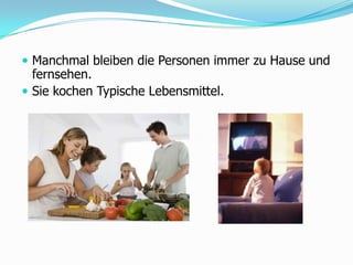 Manchmal bleiben die Personen immer zu Hause und fernsehen. SiekochenTypischeLebensmittel. 
