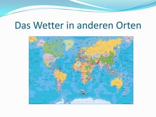 Das Wetter in anderenOrten