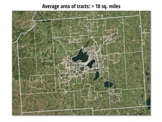 Average area of tracts: > 10 sq. miles
 