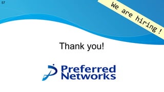 Thank you!
57
We
are
hiring！
 