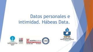 Datos personales e
intimidad. Hábeas Data.
Subtítulo
 