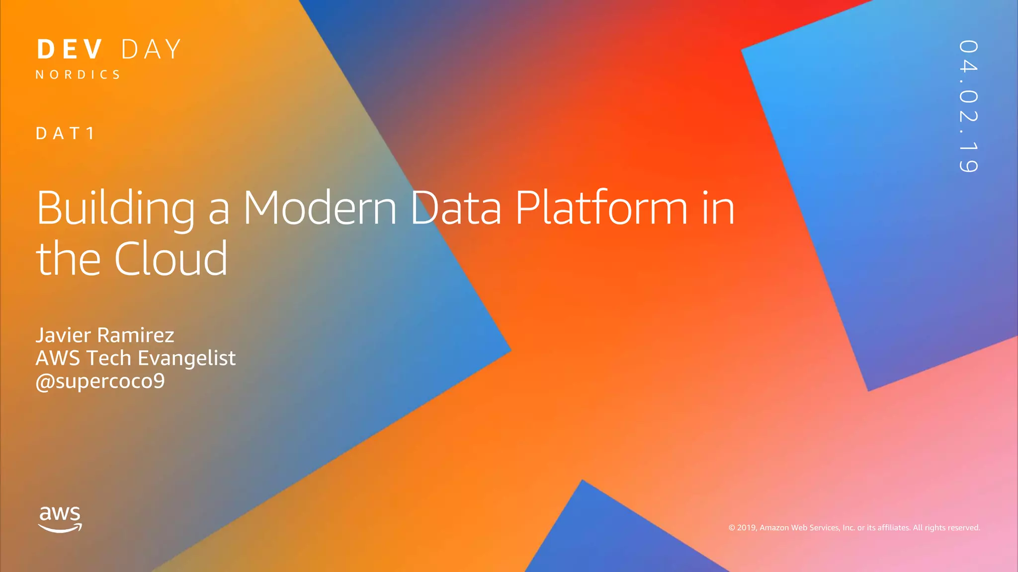 © 2019, Amazon Web Services, Inc. or its affiliates. All rights reserved.
N O R D I C S
04.02.19
Building a Modern Data Platform in
the Cloud
Javier Ramirez
AWS Tech Evangelist
@supercoco9
D A T 1
 