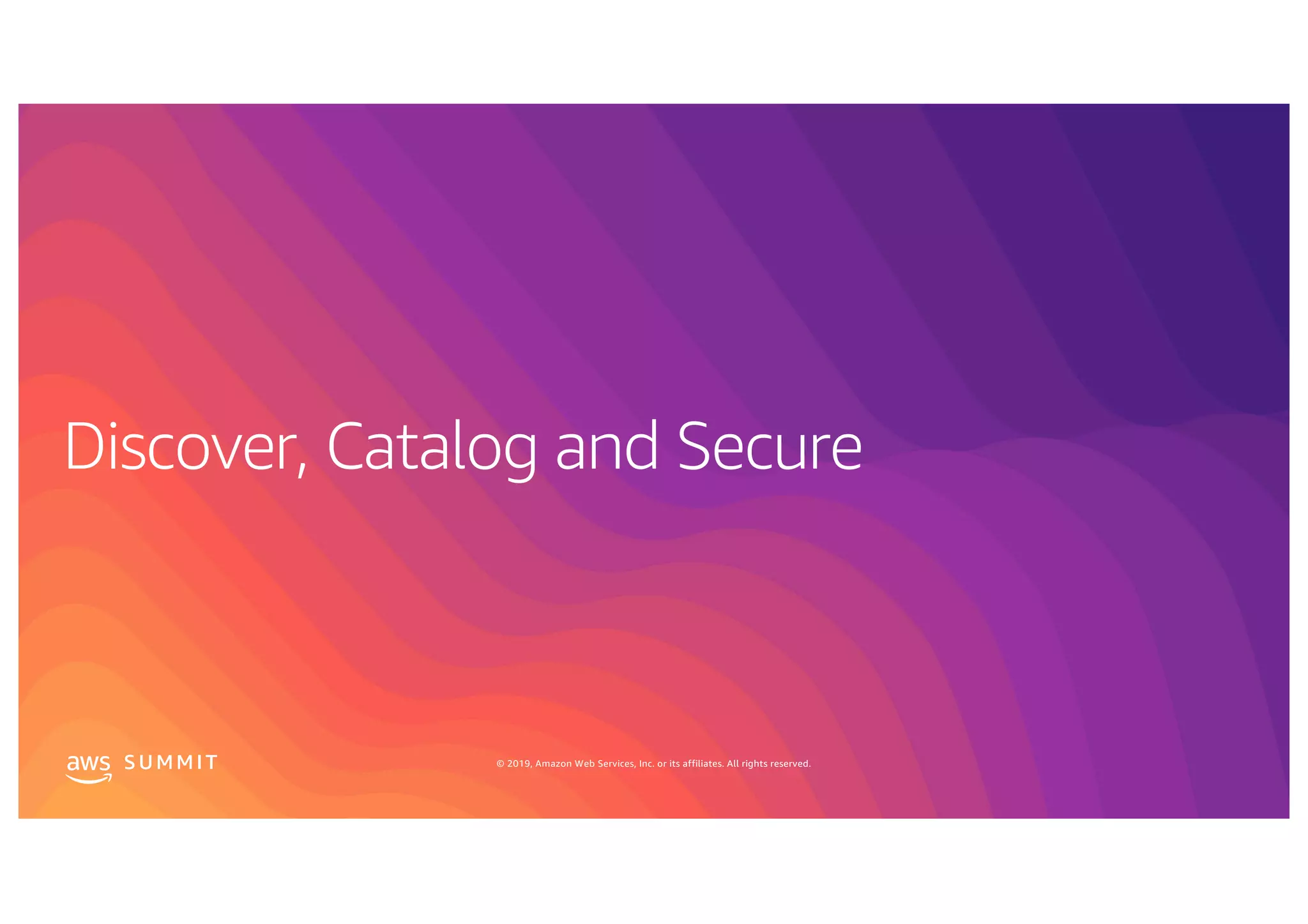 S U MMI T © 2019, Amazon Web Services, Inc. or its affiliates. All rights reserved.
 