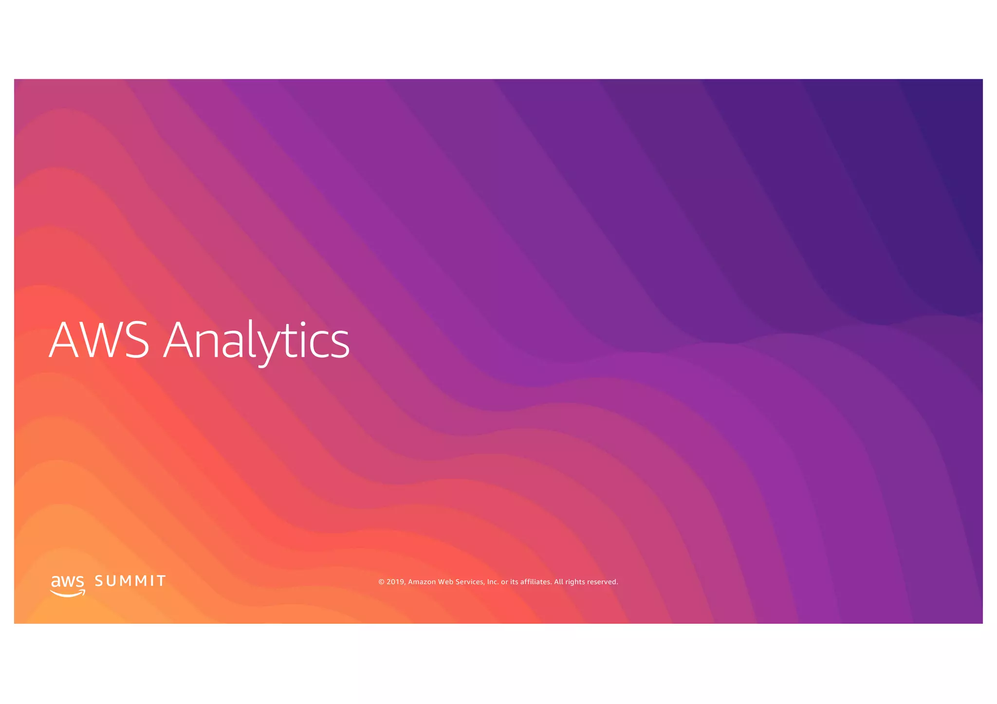 S U MMI T © 2019, Amazon Web Services, Inc. or its affiliates. All rights reserved.
 