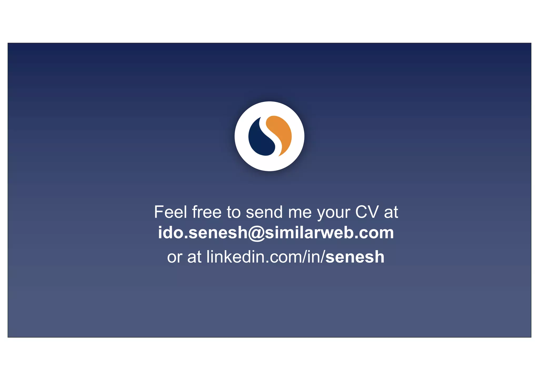 © 2019, Amazon Web Services, Inc. or its affiliates. All rights reserved.S U MMI T
Feel free to send me your CV at
ido.senesh@similarweb.com
or at linkedin.com/in/senesh
 