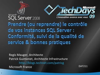 [object Object],Regis Mauger, Architecte Patrick Guimonet, Architecte Infrastructure http://blogs.technet.com/patricg   Microsoft France 