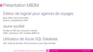 tech.days 2015#mstechdaysAzure SQL Database, approche et retours d'expérience
 