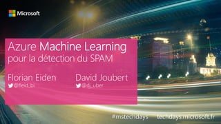 tech.days 2015#mstechdaysAzure Machine Learning
#mstechdays techdays.microsoft.fr
 