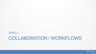 COLLABORATION / WORKFLOWS
DEMO 2
 