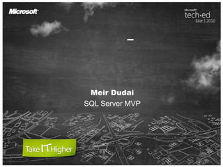 אין משתמשים – אין בעיות Meir Dudai SQL Server MVP 