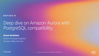AWS re:Invent 2019 - DAT328 Deep Dive on Amazon Aurora PostgreSQL | PPTX