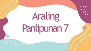 Araling
Panlipunan7
 