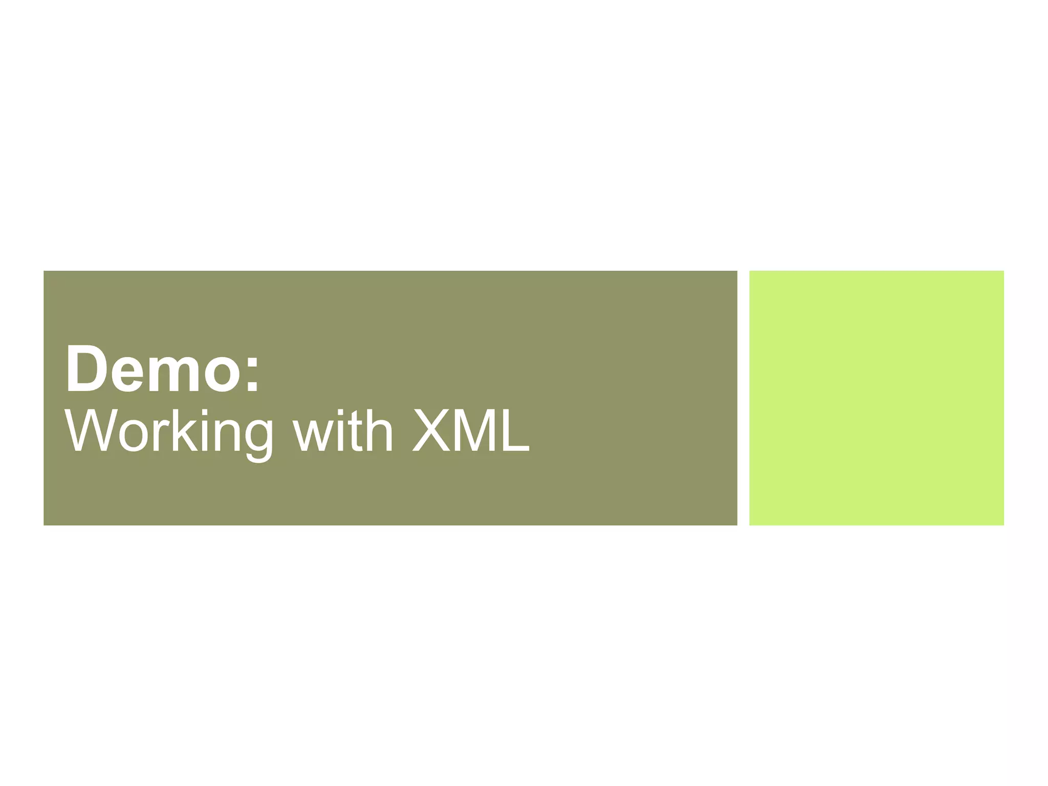 Demo:  Working with XML 