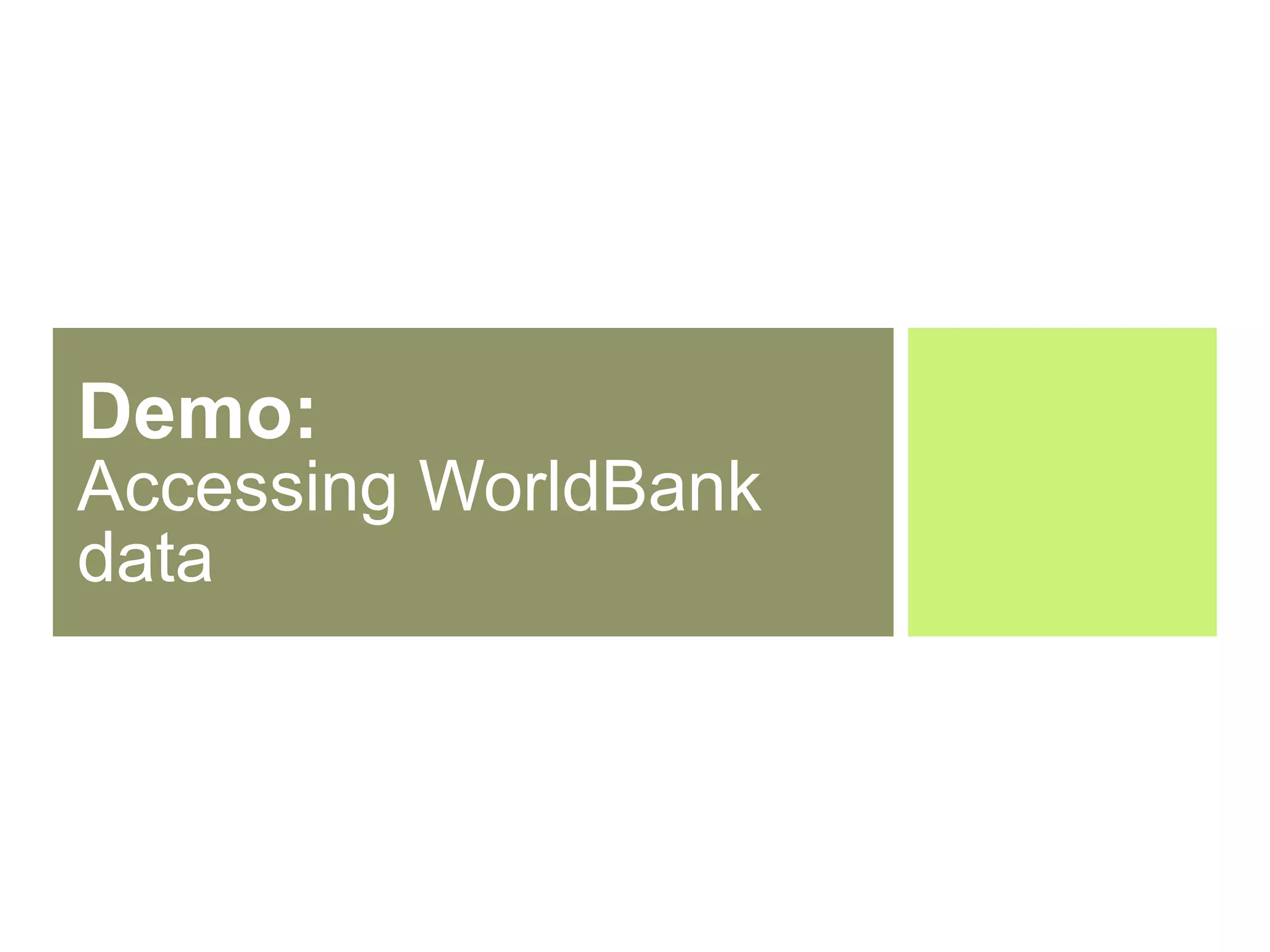 Demo:  Accessing WorldBank data 