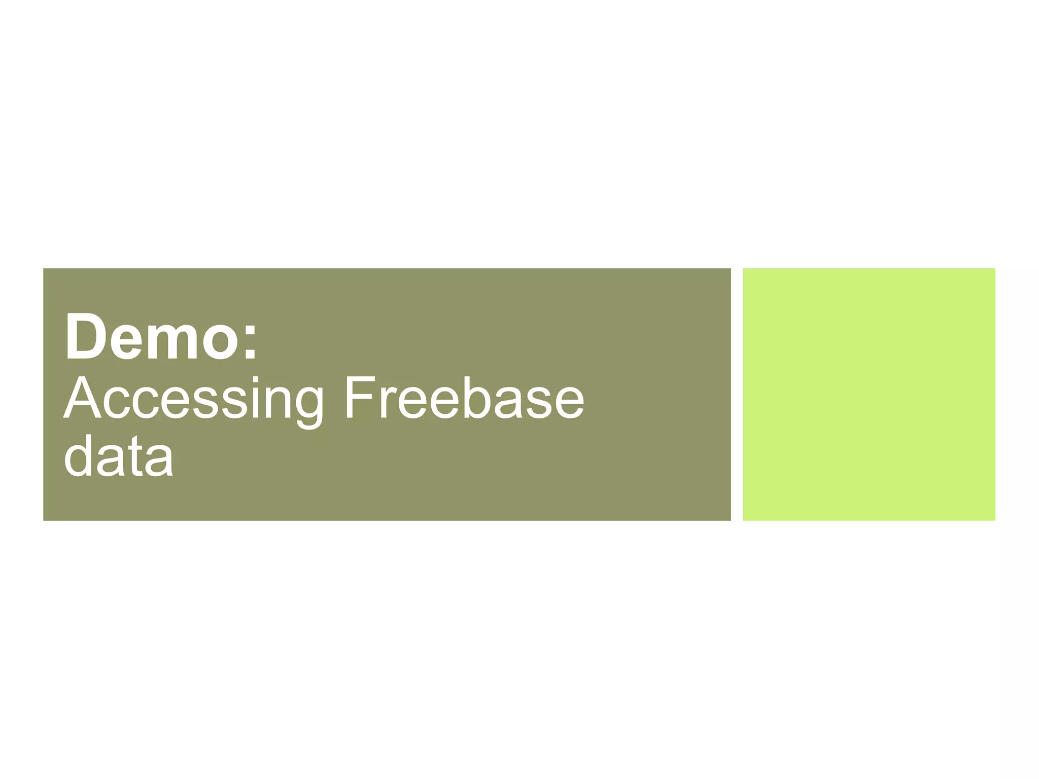 Demo:  Accessing Freebase data 
