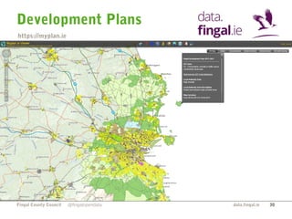 Development Plans 
Fingal County Council data.fingal.ie 
@fingalopendata 30 
https://myplan.ie 
 