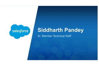 Siddharth Pandey 
Sr. Member Technical Staff 
 