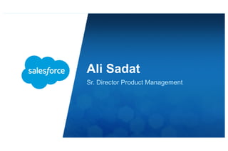 Ali Sadat 
Sr. Director Product Management 
 