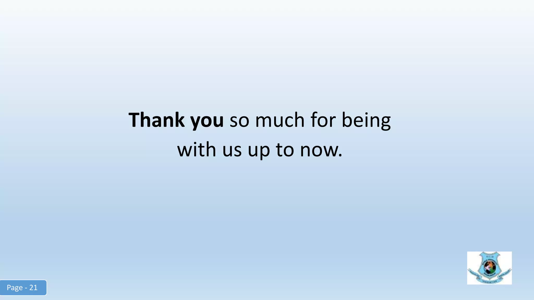 Thank you so much for being
with us up to now.
Page - 21
 