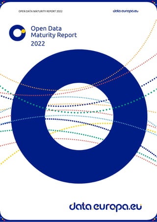 OPEN DATA MATURITY REPORT 2022
1
Open Data
Maturity Report
2022
 