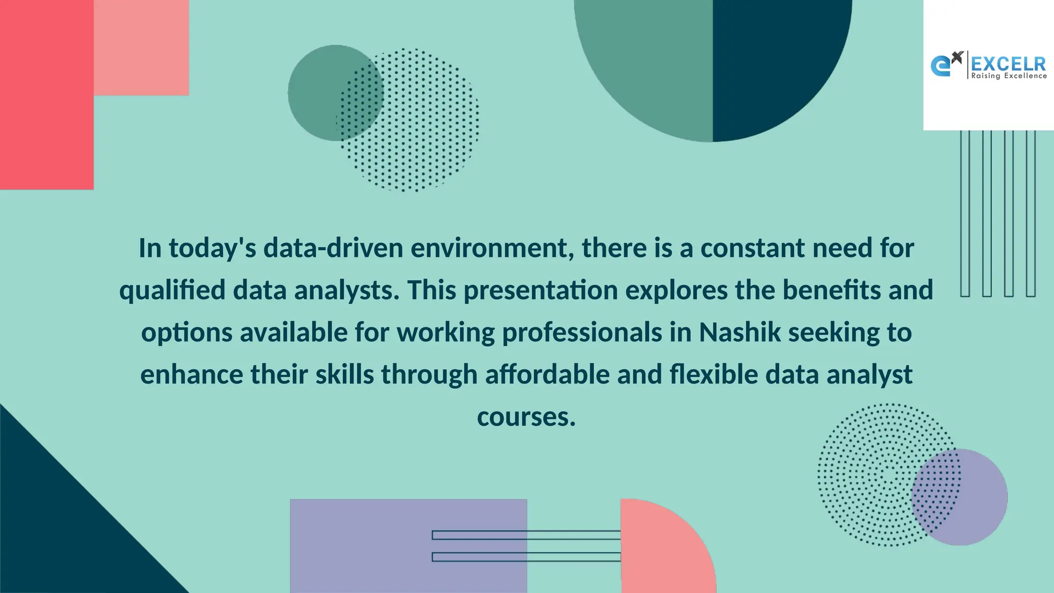 In today's data-driven environment, there is a constant need for
qualified data analysts. This presentation explores the benefits and
options available for working professionals in Nashik seeking to
enhance their skills through affordable and flexible data analyst
courses.
 