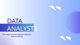 The Impact of Data Analytics on Business Decision-Making | PPTX