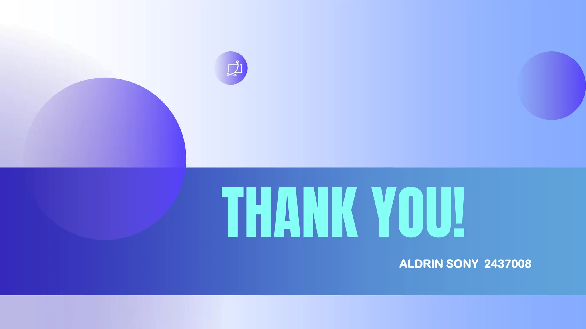 THANK YOU!
ALDRIN SONY 2437008
 