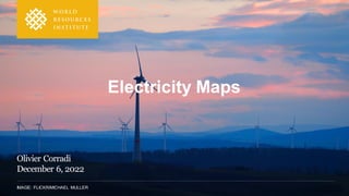 IMAGE: FLICKR/MICHAEL MULLER
Electricity Maps
Olivier Corradi
December 6, 2022
 