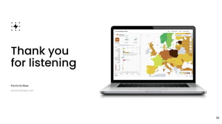 Thank you
for listening
Electricity Maps
electricitymaps.com
30
 