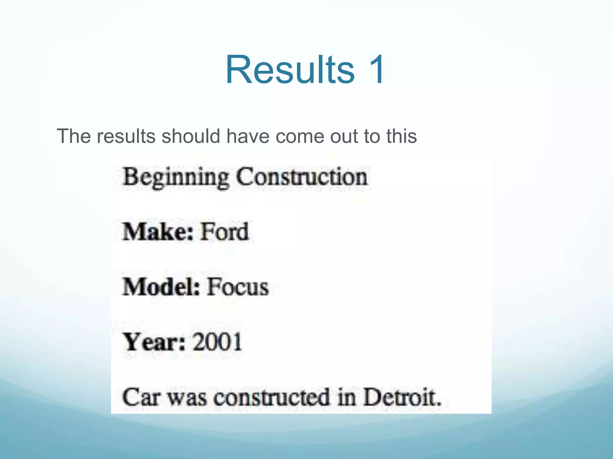 Results 1
The results should have come out to this
 