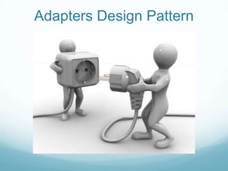 Adapters Design Pattern
 