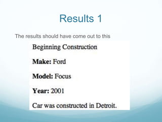 Results 1
The results should have come out to this
 