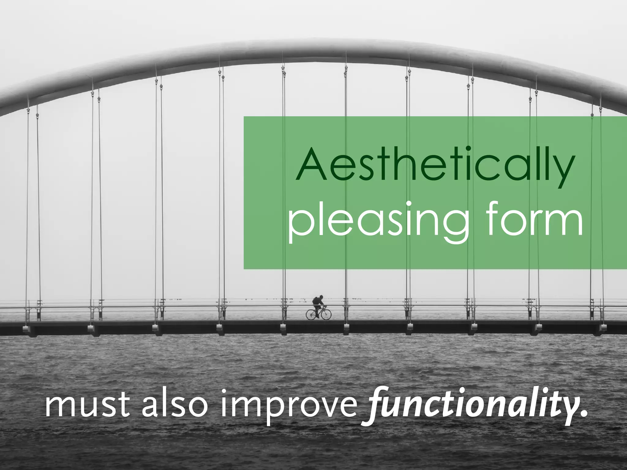 must also improve functionality.
Aesthetically
pleasing form