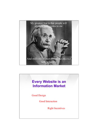 7/20/16
2
Every Website is an
Information Market
Good Design
Good Interaction
Right Incentives
 