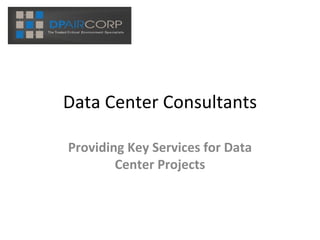 Data Center Consultants Providing Key Services for Data Center Projects 
