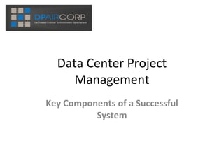 Data Center Project Management Key Components of a Successful System 