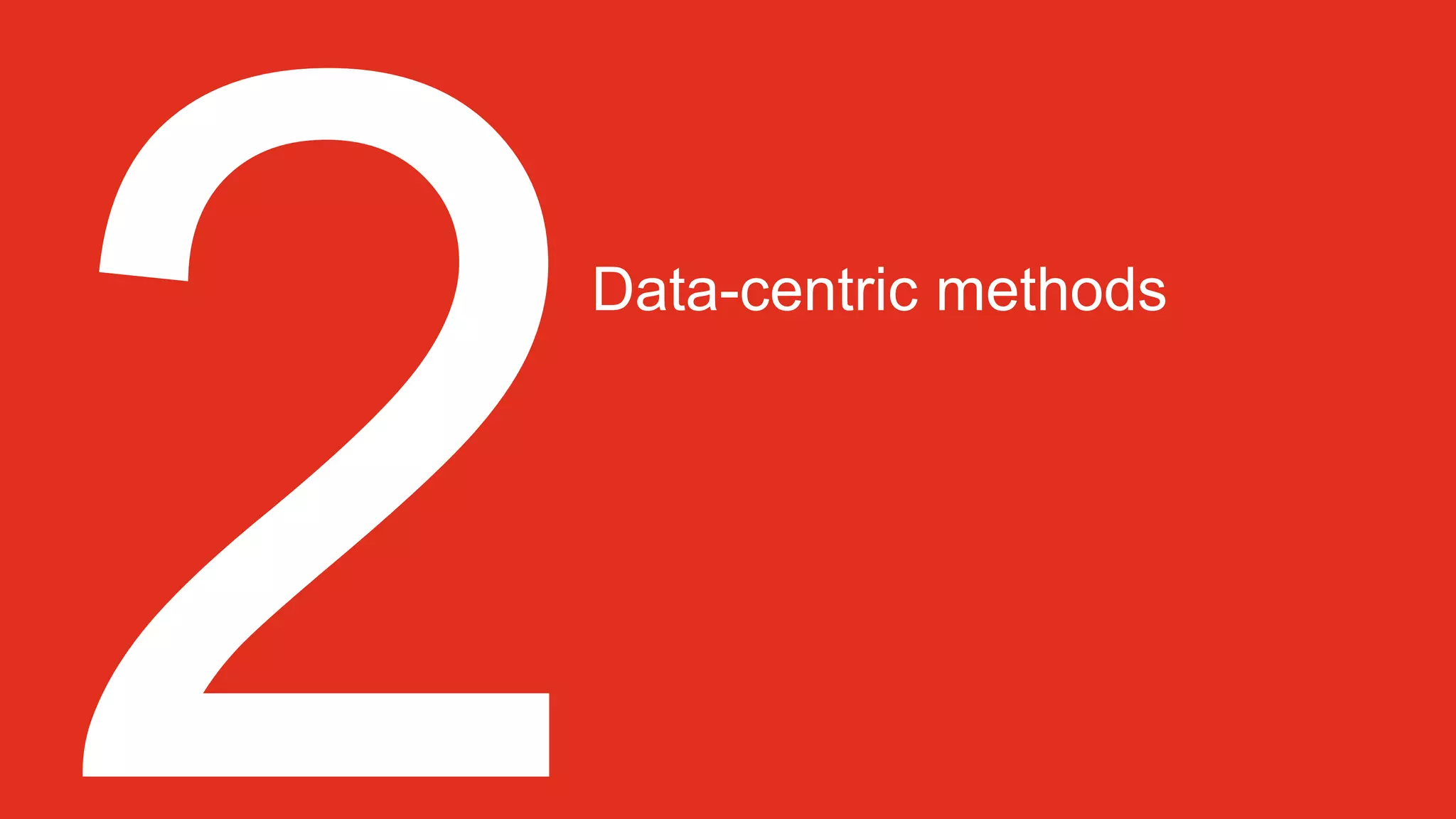 Data-centric methods
 